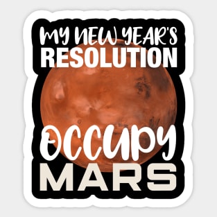 My New Year's Resolution Occupy Mars Space Invasion Gift Sticker